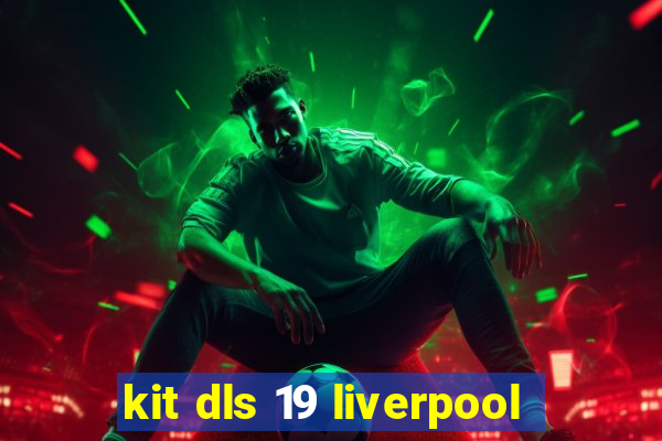 kit dls 19 liverpool